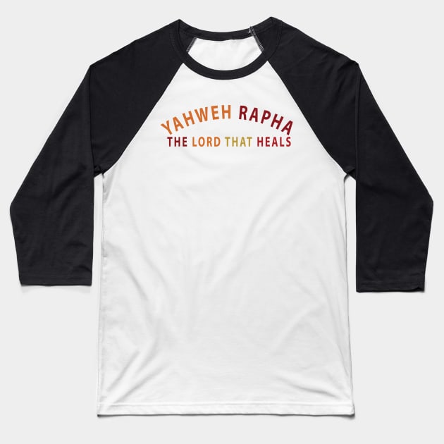 Yahweh Rapha The Lord That Heals Inspirational Christians Baseball T-Shirt by Happy - Design